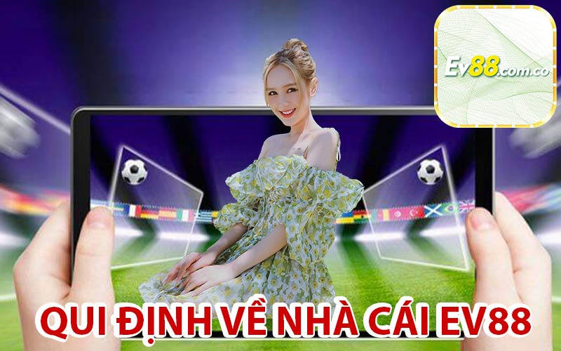 Qui định về nhà cái EV88