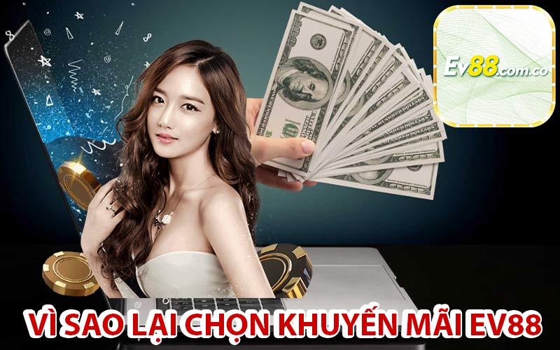 Vì sao lại chọn khuyến mãi EV88