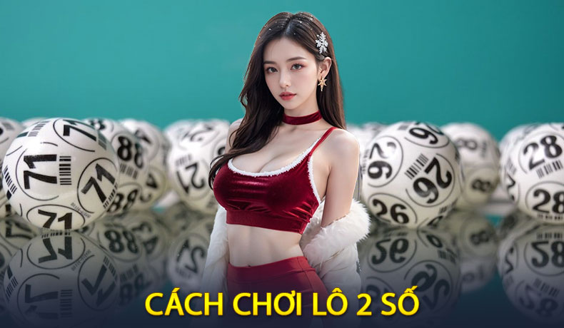 Cách Chơi Lô 2 Số